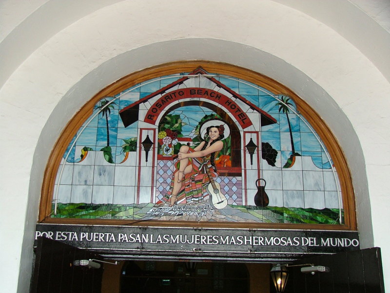 Through this door pass the beautiful women of the world, The Rosarita Beach Hotel, Rosarita Beach, Mexico